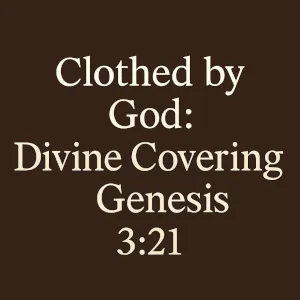 Clothed by God: Divine Covering in Genesis 3:21.